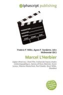 Marcel L\'herbier di Frederic P Miller, Agnes F Vandome, John McBrewster edito da Alphascript Publishing