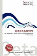 Social Sculpture di Lambert M. Surhone, Miriam T. Timpledon, Susan F. Marseken edito da Betascript Publishing