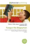 Fungus The Bogeyman edito da Alphascript Publishing