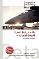 South Dakota Air National Guard edito da Betascript Publishing