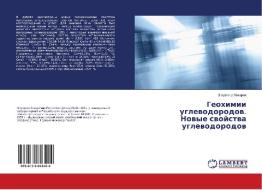 Geohimii uglevodorodov. Novye svojstva uglevodorodov di Vladimir Makarov edito da LAP Lambert Academic Publishing