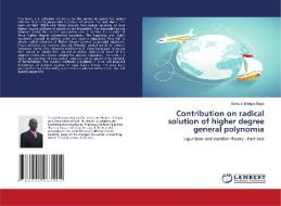 Contribution on radical solution of higher degree general polynomia di Samuel Bonaya Buya edito da LAP Lambert Academic Publishing