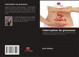 Interruption de grossesse di Julia Stiedry edito da Editions Notre Savoir