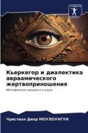 K'erkegor i dialektika awraamicheskogo zhertwoprinosheniq di Christian Dior Mouloungui edito da Sciencia Scripts