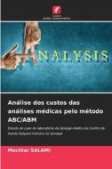 Análise dos custos das análises médicas pelo método ABC/ABM di Mochtar Salami edito da Edições Nosso Conhecimento