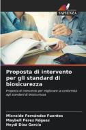 Proposta di intervento per gli standard di biosicurezza di Misveide Fernández Fuentes, Maybell Pérez Rdguez, Heydi Díaz García edito da Edizioni Sapienza