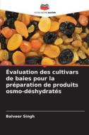 Évaluation des cultivars de baies pour la préparation de produits osmo-déshydratés di Balveer Singh edito da Editions Notre Savoir