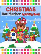 Merry Christmas Dot Markers Activity Book Ages 2+ With Big Dots di Kyla Horton edito da Kyla Horton