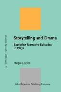 Storytelling And Drama di Hugo Bowles edito da John Benjamins Publishing Co