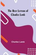 The Best Letters of Charles Lamb di Charles Lamb edito da Alpha Editions