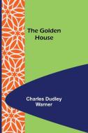 The Golden House di Charles Dudley Warner edito da Alpha Editions