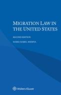 Migration Law In The United States di Maria Isabel Medina edito da Kluwer Law International