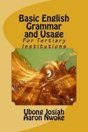 Basic English Grammar and Usage: For Tertiary Institutions di Aaron Nwoke, Ubong E. Josiah edito da LIGHTNING SOURCE INC