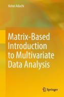 Matrix-Based Introduction to Multivariate Data Analysis di Kohei Adachi edito da Springer-Verlag GmbH