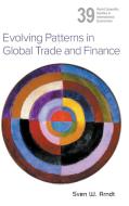 Evolving Patterns in Global Trade and Finance di Sven W Arndt edito da WSPC