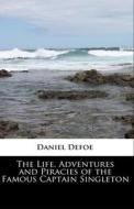 The Life, Adventures & Piracies of the Famous Captain Singleton Illustrated di Daniel Defoe edito da UNICORN PUB GROUP