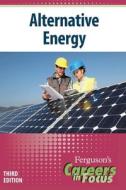 Careers in Focus: Alternative Energy, Third Edition di Ferguson edito da FERGUSON PUB CO (IL)