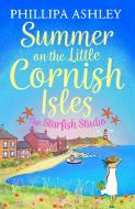Summer on the Little Cornish Isles: The Starfish Studio di Phillipa Ashley edito da HarperCollins Publishers