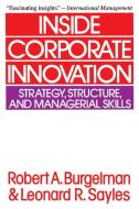 Inside Corporate Innovation di Robert A. Burgelman, Leonard R. Sayles edito da Free Press