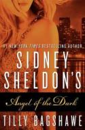 Sidney Sheldon's Angel of the Dark di Sidney Sheldon, Tilly Bagshawe edito da William Morrow & Company