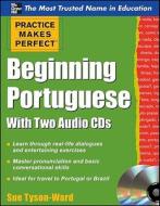 Practice Makes Perfect Beginning Portuguese with Two Audio CDs di Sue Tyson-Ward edito da McGraw-Hill Education - Europe