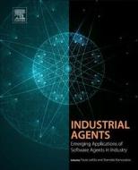 Industrial Agents: Emerging Applications of Software Agents in Industry di Paulo Leitão edito da ELSEVIER