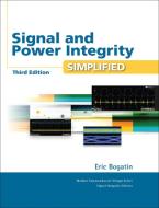 Signal and Power Integrity - Simplified di Eric Bogatin edito da Prentice Hall