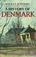 A History Of Denmark di Knud J.V. Jespersen edito da Palgrave Macmillan