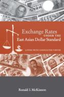 Exchange Rates Under The East Asian Dollar Standard di Ronald I. McKinnon edito da Mit Press Ltd