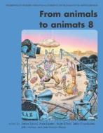 From Animals to Animats 8 - Proceedings of the Eighth International Conference on the Simulation of Adaptive Behavior di Stefan Schaal edito da MIT Press