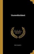 Unsterblichkeit di Fritz Schütz edito da WENTWORTH PR