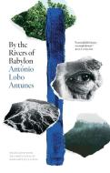 By The Rivers That Flow di Antonio Lobo Antunes, Margaret Jull Costa edito da Yale University Press