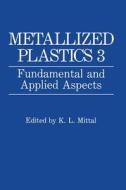 Metallized Plastics di Electrochemical Society Symposium on Met edito da Plenum Publishing Corporation