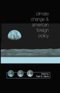 Climate Change and American Foreign Policy di Paul G. Harris edito da Palgrave Macmillan US