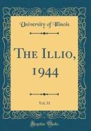 The Illio, 1944, Vol. 51 (Classic Reprint) di University Of Illinois edito da Forgotten Books