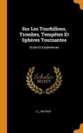 Sur Les Tourbillons, Trombes, Temp Tes Et Sph Res Tournantes di C L Weyher edito da Franklin Classics Trade Press