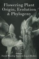 Flowering Plant Origin, Evolution & Phylogeny di David Winship Taylor edito da Chapman and Hall