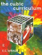 The Cubic Curriculum di Ted Wragg edito da Taylor & Francis Ltd
