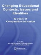 Changing Educational Contexts, Issues and Identities di Michael Crossley edito da Routledge