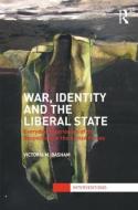 War, Identity and the Liberal State di Victoria (University of Bristol Basham edito da Taylor & Francis Ltd