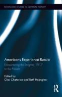 Americans Experience Russia di Choi Chatterjee edito da Taylor & Francis Ltd