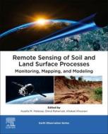 Remote Sensing of Soil and Land Surface Processes: Monitoring, Mapping, and Modeling edito da ELSEVIER