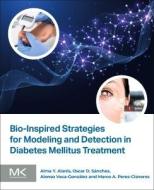 Bio-Inspired Strategies for Modeling and Detection in Diabetes Mellitus Treatment di Alma Y. Alanis, Oscar D. Sánchez, Alonso Vaca Gonzalez edito da MORGAN KAUFMANN PUBL INC