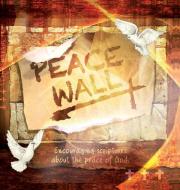 PEACE WALL: ENCOURAGING SCRIPTURES ABOUT di KATE MACALE edito da LIGHTNING SOURCE UK LTD