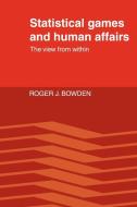 Statistical Games and Human Affairs di Roger J. Bowden edito da Cambridge University Press