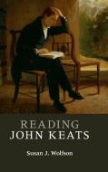 Reading John Keats di Susan J. Wolfson edito da Cambridge University Press