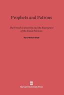 Prophets and Patrons di Terry Nichols Clark edito da Harvard University Press