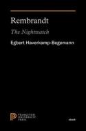 Rembrandt: The Nightwatch di Egbert Haverkamp-Begemann edito da PRINCETON UNIV PR