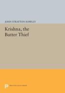 Krishna, The Butter Thief di John Stratton Hawley edito da Princeton University Press