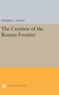 The Creation of the Roman Frontier di Stephen L. Dyson edito da Princeton University Press